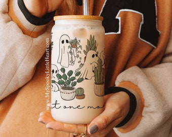 Just one more plant, Crazy Plant Lady, Iced Coffee Cup, Ghosts and Plants, Plant Mom, Pot Head, Plant Lover Gift, Coffee and Plants, 16ozCup