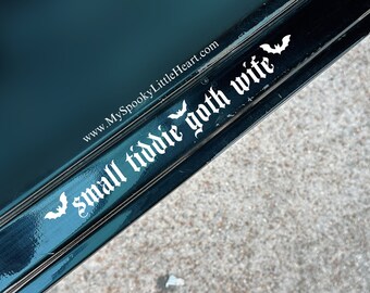 Small Tiddie Goth Wife, Hot Goth Wife decal, goth decals, witchy decals, bats decal, goth car accessories, get in loser,  goth bitches only