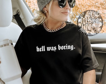 Hell was Boring Shirt, Alternative Sweatshirt, Sarcastic Shirt, Funny Spooky Shirt, Alt mom, Unisex Goth Shirt, Gothic, Spooky Sweatshirt