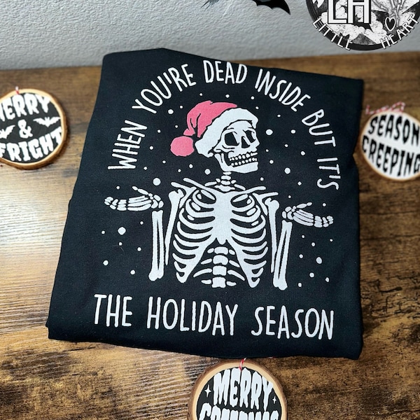 When you’re dead inside but it’s the holiday season, Spooky Christmas sweatshirt, alternative Christmas, gothmas, Christmas skeletons shirt