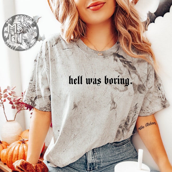 Hell was boring shirt, Spooky shirt, goth tee, alternative clothing, spooky shirt, sarcasm dye shirt, gothic clothes, alternative clothes