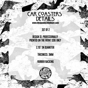 May include: A set of two 2.75 inch diameter car coasters with a rubber backing. The coasters are professionally printed on the front side only. The design features a black and white bat pattern. The text "CAR COASTERS DETAILS" and "www.MySpookyLittleHeart.com" is printed on the coasters.