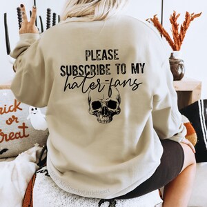 Please subscribe to my Hater-Fans sweatshirt, middle finger sweatshirt, everyday sweatshirt, haters, fans, sarcasm, fuck off, unisex gift