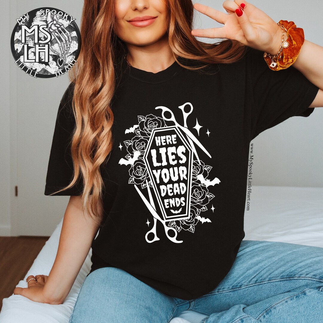 Here Lies Your Dead Ends, Alternative Hair Dresser, Hair Stylist Shirt,  Somebody's Spooky Ass Hair Stylist, Gift for Hair Stylist, Coffin