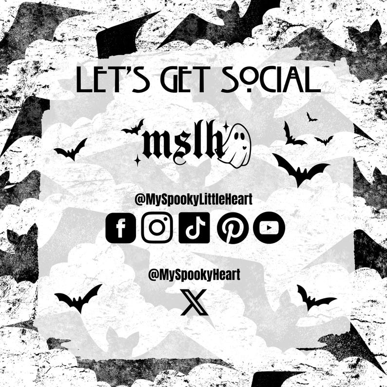 May include: Black and white graphic with bats and clouds. Text reads "Let's Get Social" and "mslh". Social media icons include Facebook, Instagram, TikTok, Pinterest, and YouTube. Text also reads "@MySpookyLittleHeart" and "@MySpookyHeart".