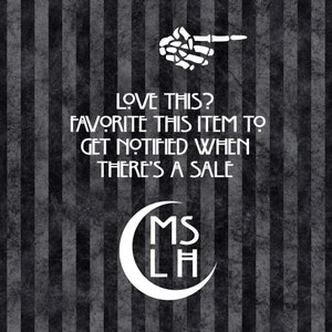 May include: Black and white graphic with a skeleton hand pointing to the right. The text reads "LOVE THIS? FAVORITE THIS ITEM TO GET NOTIFIED WHEN THERE'S A SALE". Below the text is a white crescent moon with the letters "MSLH" inside.
