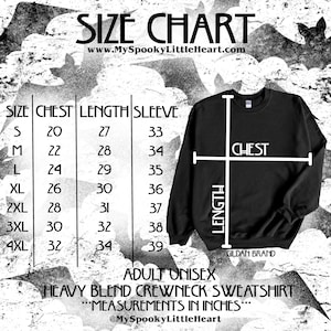 May include: Size chart for a unisex adult crewneck sweatshirt. The chart shows chest, length, and sleeve measurements in inches for sizes S through 4XL. The chart is on a black background with a white border and text. The text "SIZE CHART" is at the top of the chart. The text "www.MySpookyLittleHeart.com" is below the chart title. The text "GILDAN BRAND" is at the bottom of the chart. The text "ADULT UNISEX HEAVY BLEND CREWNECK SWEATSHIRT ***MEASUREMENTS IN INCHES*** @MySpookyLittleHeart" is below the chart.