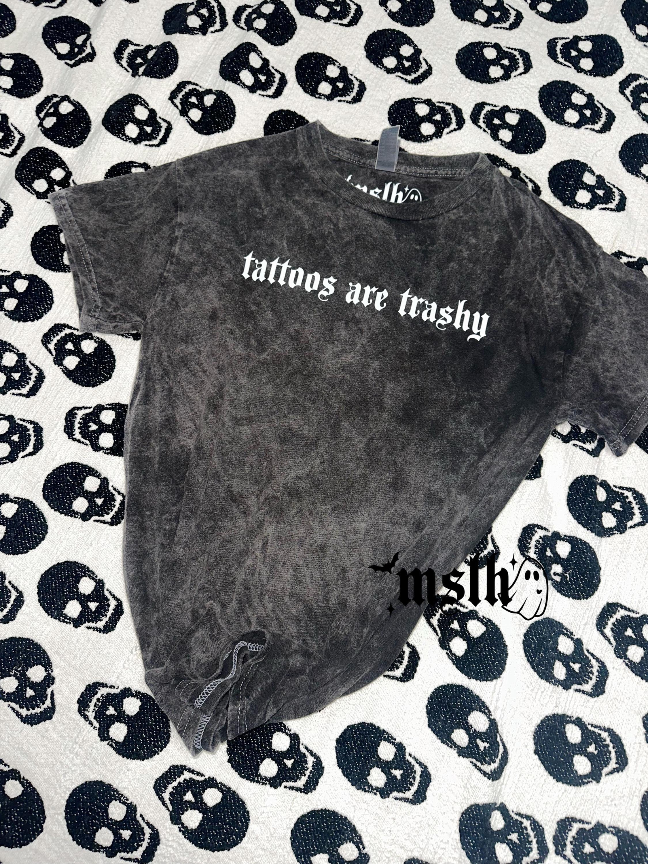 Tattoos Are Trashy Shirt, Tattoos Are Stupid, Sarcastic Shirt, Alternative Shirt, Adult Humor Shirt, Tattoos Sweatshirt, Goth Shirt, ALT Mom
