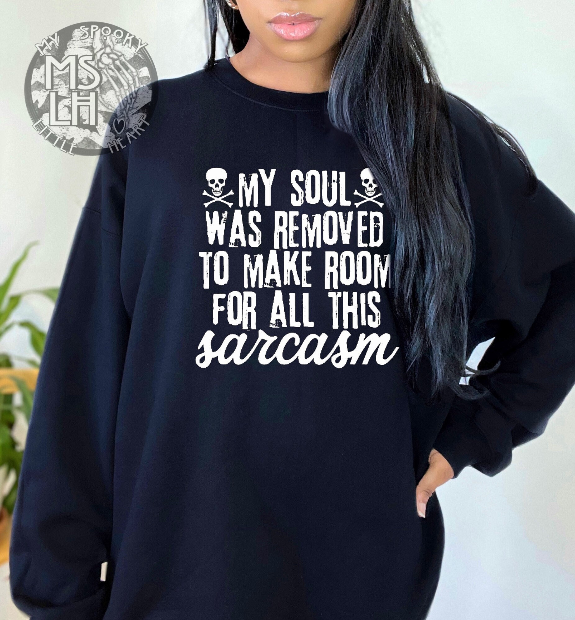My Soul Was Removed To Make Room For All This Sarcasm T-Shirt My Soul Was Removed To Make Room For All This Sarcasm T-Shirt