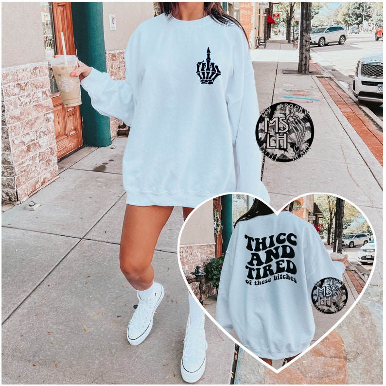 Thicc and tired of these bitches, everyday sweatshirt, sarcasm, funny sweatshirt, always tired, tired, bad bitches only, thicc and tired image 2