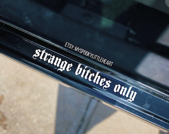 Strange and unusual, Car Decal, Strange bitch, goth decal, Spooky car accessories, gothic, alternative mom, spooky, strange bitches only