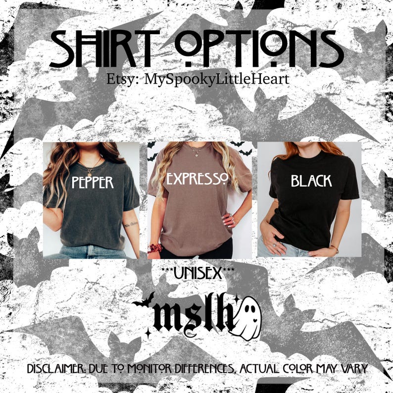 Op de afbeelding: Afbeelding met drie unisex t-shirt kleuropties: Pepper, Expresso en Black. De tekst "SHIRT OPTIONS" en "Etsy: MySpookyLittleHeart" staan bovenaan. Het woord "UNISEX" is ook zichtbaar. De tekst onderaan luidt "DISCLAIMER: DUE TO MONITOR DIFFERENCES, ACTUAL COLOR MAY VARY."