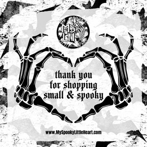 May include: Black and white image of two skeletal hands forming a heart shape. The hands are surrounded by a pattern of bats. The text "thank you for shopping small & spooky" is in the center of the heart. The text "www.MySpookyLittleHeart.com" is at the bottom of the image.