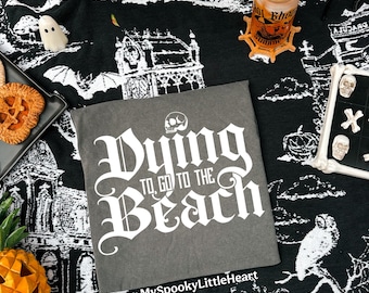 Summerween, Dying to go to the Beach, Spooky Ghoul Summer Shirt, Spooky Bitch Summer, Goth Girl Summer, Gothic Summer, Spooky Summer, ALT