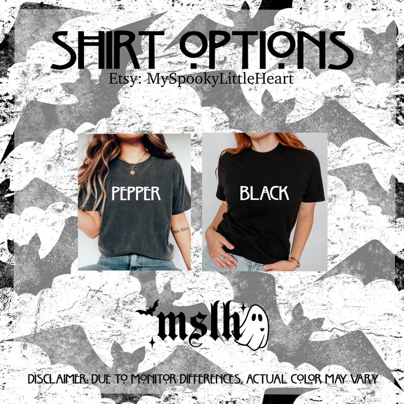 May include: The image showcases two t-shirt options: one in pepper gray and the other in black. The text "SHIRT OPTIONS" is displayed at the top, with the Etsy shop name "MySpookyLittleHeart" below. The image also includes the shop's logo and a disclaimer about color variations.