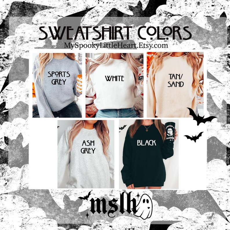 May include: A collage showcasing sweatshirt colors: sports grey, white, tan/sand, ash grey, and black. Each sweatshirt is displayed on a person. The text "SWEATSHIRT COLORS" and the Etsy shop URL are at the top. Bats and a ghost graphic are in the background.
