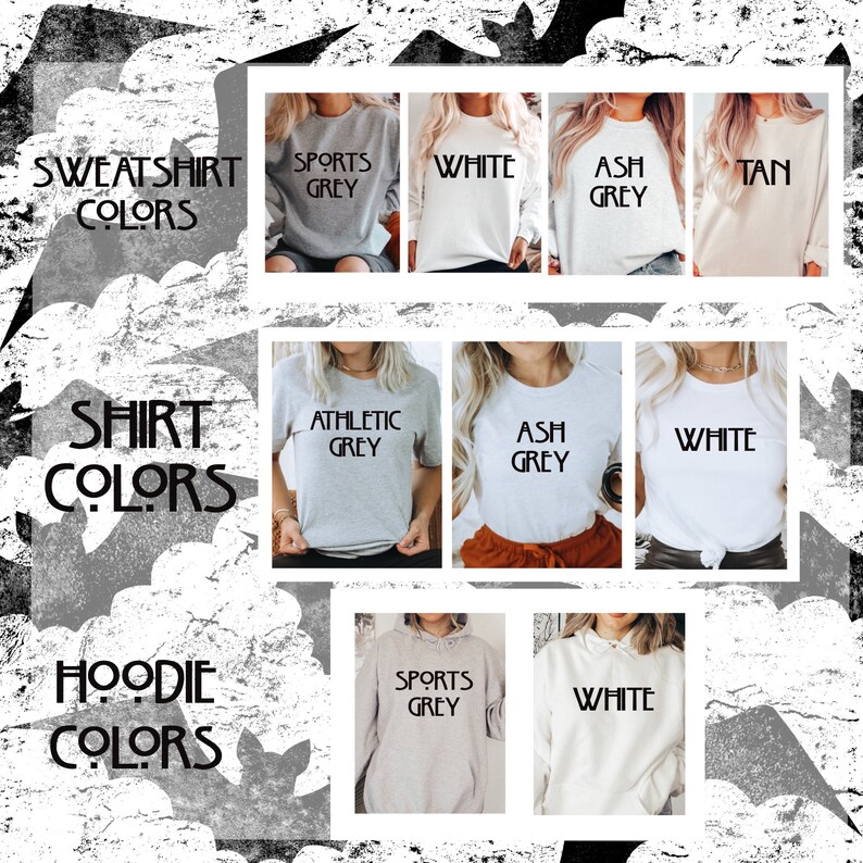 May include: A chart showing the different color options for sweatshirts, t-shirts, and hoodies. The colors include white, ash grey, sports grey, athletic grey, and tan.