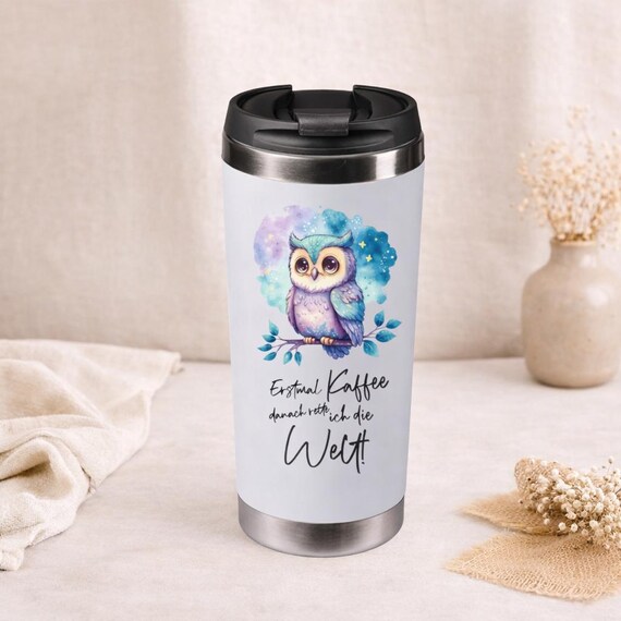 Thermobecher mit Namen / Coffee to go / Kaffeebecher 420 ml / personalisierter Trinkbecher / Erstmal Kaffee danach rette ich die Welt / Eule