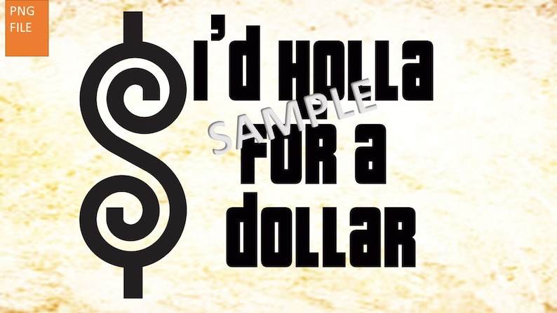 I'd Holla for a Dollar the Price is Right Cute Shirt or Sign Design PNG