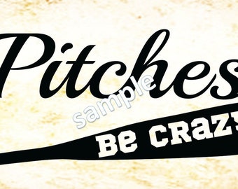 Pitches be Crazy | Cute shirt or sign design. PNG, SVG and EPS Files in Zip Format | Fun baseball or softball shirt