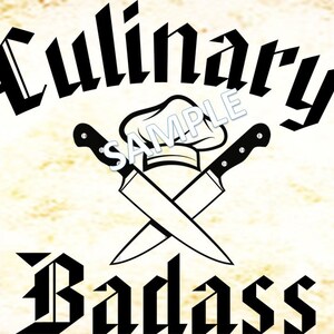 May include: Black and white graphic design with the text "Culinary Badass" in a bold, gothic font. A chef's hat is crossed with two knives.