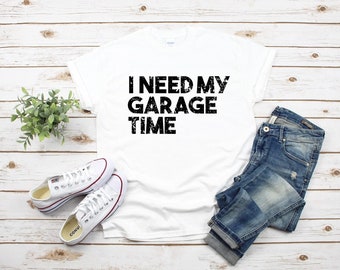 I Need My Garage Time | Fun shirt for Dad's birthday Father's day, grandpas and papas too. Monster Truck Fans unisex tee