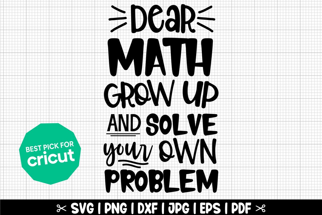 Dear Math Grow up SVG | Math Teacher Svg, Math Svg, Math Classroom Svg ...