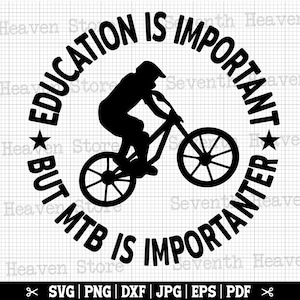 L'istruzione è importante ma la MTB è più importante Svg, MTB Svg, Mountain Bike Svg, Camicia Mtb Svg, Mountain Biker Svg, Mtb Cricut