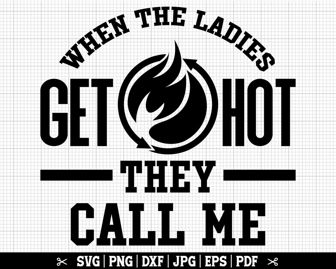 When the Ladies Get Hot They Call Me SV, Hvac SVG, HVAC Tech Svg, Hvac