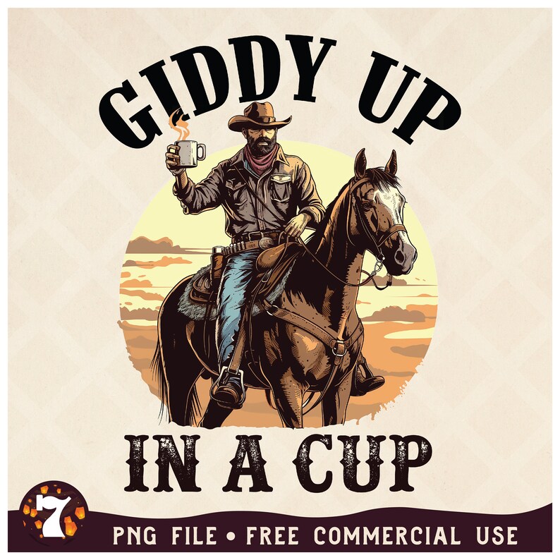 May include: A cowboy riding a horse with a cup of coffee in his hand. The text "Giddy Up In A Cup" is written in a vintage style font. The image is in a cartoon style and has a rustic background.