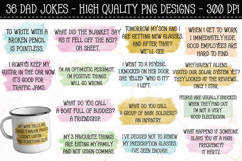 May include: A digital download of 36 dad jokes, each with a different humorous saying. The jokes are displayed on colorful backgrounds with a watercolor effect. The text is in black and white. The image also includes a mug with a dad joke printed on it.