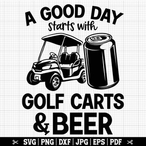 Puede incluir: Un dise&ntilde;o gr&aacute;fico en blanco y negro con el texto "A good day starts with golf carts & beer". El dise&ntilde;o presenta un carrito de golf y una lata de cerveza.