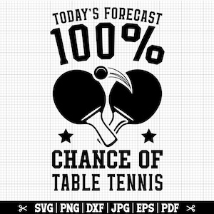 Pronóstico de hoy 100% de probabilidad de tenis de mesa SVG, jugador de tenis de mesa, tenis de mesa divertido, ping pong SVG, amante del ping pong Svg