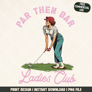May include: Vintage-style illustration of a woman playing golf. She wears a red cap, striped shirt, teal pants, and golf shoes. The text "PAR THEN BAR Ladies Club" is arched above and below the image. A green circle with the text "FREE COMMERCIAL USE" is in the upper right corner.