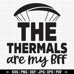 Le termiche sono il mio migliore amico Svg, Parapendio SVG, Parapendio SVG, Parapendio Png, Parapendio Cricut