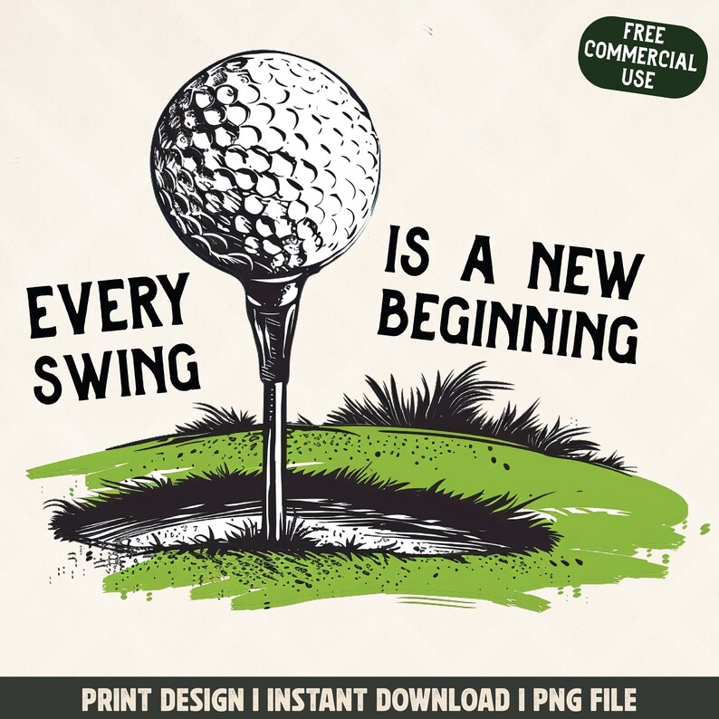 May include: A black and white illustration of a golf ball on a tee, with the words "EVERY SWING IS A NEW BEGINNING." The design includes a green grassy area and the text "FREE COMMERCIAL USE."