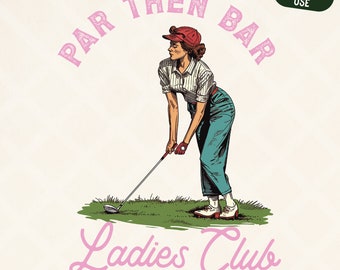 Par Then Bar PNG | Ladies Golf Club PNG, Golf Girl PNG, Golf Girl Sublimation Design, Girl Golf Club Print, Retro Golf Girl Graphic