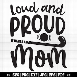 Loud And Proud Field Hockey Mom SVG, Field Hockey Cricut, Field Hockey Vector, Field Hockey Quote, Field Hockey Cut File Shirt Design