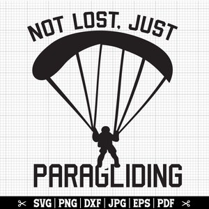 Not Lost Just Paragliding SVG, Lustige Paraglider SVG, Paragliding Png, Paraglide Cricut