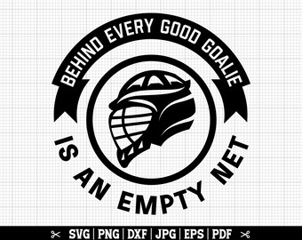 Behind Every Good Goalie Is An Empty Net Svg, Lacrosse SVG, Lacrosse Goalie Svg, Lax Goalie Svg, Lacrosse Cut Files, Lacrosse Quote