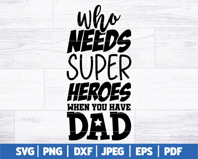 Puede incluir: Dise&ntilde;o gr&aacute;fico de texto en blanco y negro que dice "who needs super heroes when you have dad" con una estrella en la "A" de dad.
