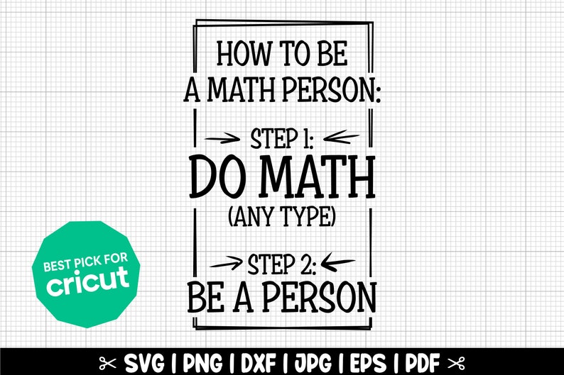 May include: Black and white text graphic with a white background. The text reads "How to be a math person: Step 1: Do math (any type) Step 2: Be a person".