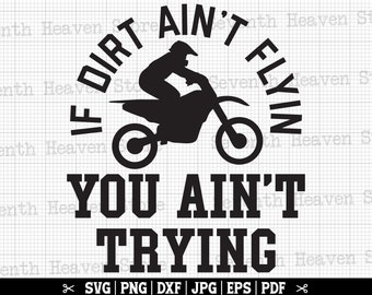 If Dirt Ain't Flyin' You Ain't Trying, Motocross svg, Dirt Bike svg, Motocross Cricut, Motocross Png, Motocross Quote Svg, Motocross Design
