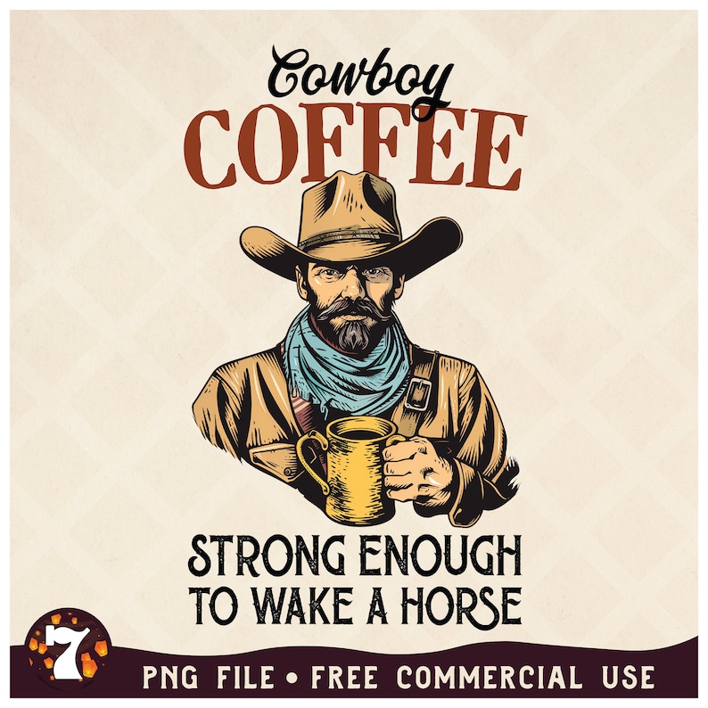 May include: A cowboy wearing a brown hat and a blue bandana holds a yellow mug of coffee. The text reads "Cowboy Coffee Strong Enough To Wake A Horse".