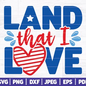 Terra Que Eu Amo SVG | 4 De Julho Svg | Quatro De Julho Svg | Amor EUA Svg | Terra Da Liberdade SVG | Terra Da Liberdade Svg Dxf Png Jpg Eps Pdf