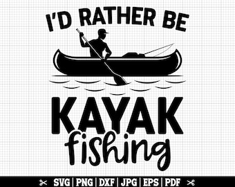 I'd Rather Be Kayak Fishing Svg, Kayak SVG, Kayaking Svg, Fishing SVG, Fishing Lover Svg, Lake Kayak Svg, Kayak Fisher Svg