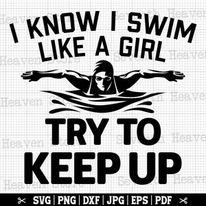 So che nuoto come una ragazza, cerco di tenere il passo SVG, ragazza nuotatrice SVG, ragazza nuotatrice SVG, citazione sul nuoto, nuoto Cricut, maglietta ragazza nuotatrice
