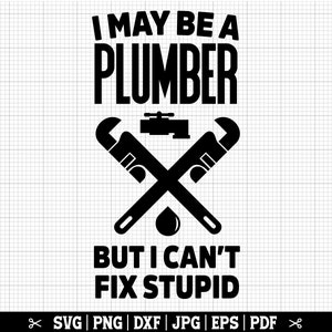 Posso ser um encanador, mas não consigo consertar idiotas SVG, Encanador SVG, Encanamento Svg, Citação engraçada de encanador, Faz-tudo Svg, Encanador Cricut, Reparador SVG