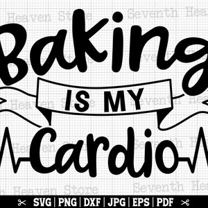 May include: Black and white graphic design with a stylized heart beat line. The text reads "Baking is my Cardio".