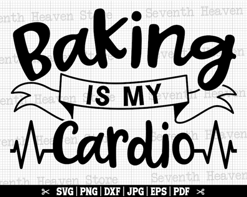 May include: Black and white graphic design with a stylized heart beat line. The text reads "Baking is my Cardio".